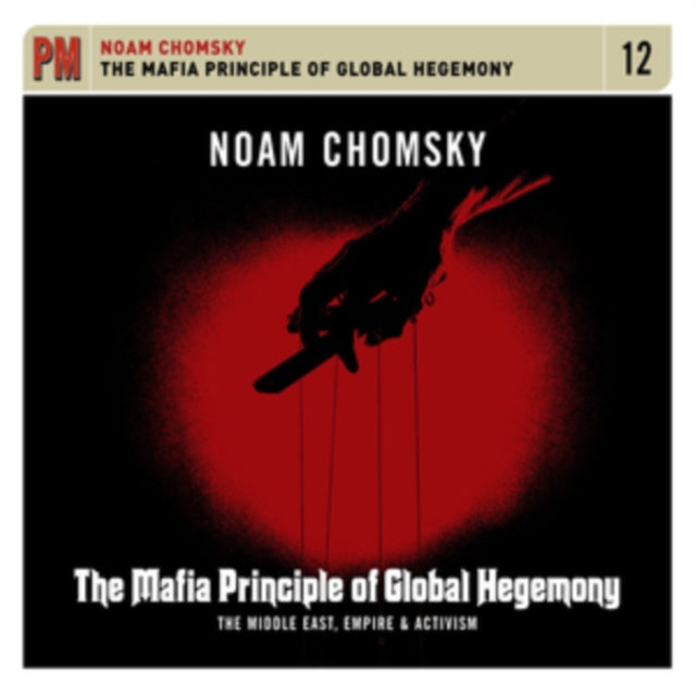 Noam Chomsky - Mafia Principle Of Global Hegemony: Middle East Empire & Activism - CD
