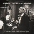 Various Artists - Sorrow Come Pass Me Around: A Survey Of Rural Black Religious Music - LP Vinyl