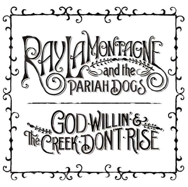 Ray & The Pariah Dogs Lamontagne - God Willin' & The Creek Don't Rise (2LP/180G)