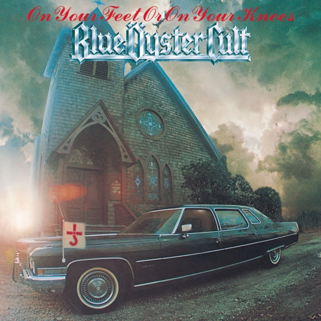 Don't Fear The Reaper: Best Of Blue Oyster Cult & Blue Oyster Cult & Cultosaurus Erectus & On Your Feet Or On Your Knees