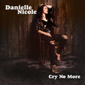 Danielle Nicole - Cry No More - CD