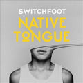 Switchfoot - Native Tongue - CD