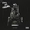 Fuck Yo Feelings (X) (2LP)