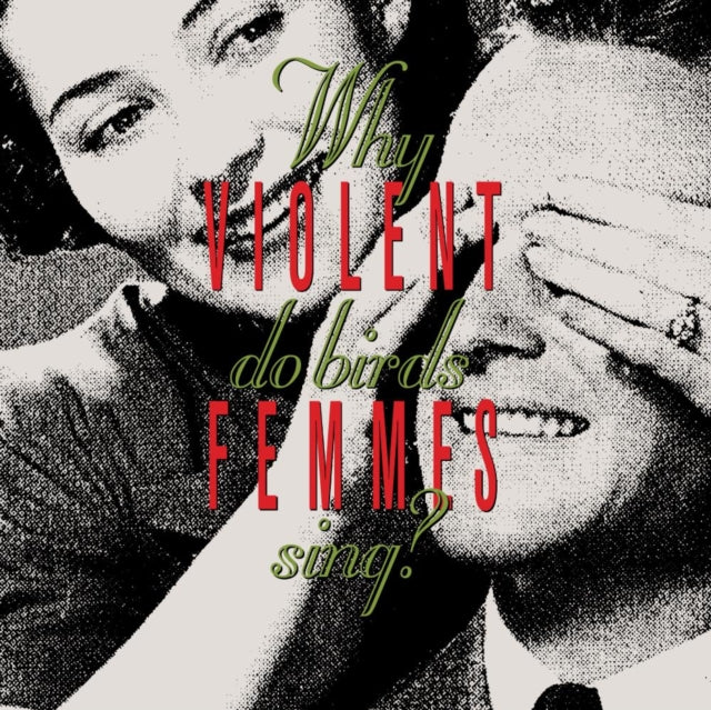 Violent Femmes & Why Do Birds Sing?