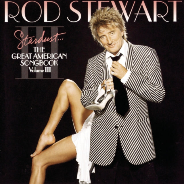Rod Stewart - Stardust: Great American Songbook 3 & Some Guys Have All The Luck - CD Bundle