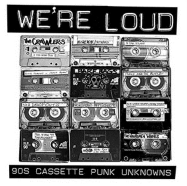 Various Creeps - We're Loud: 90'S Cassette Punk Unknowns