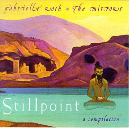 Roth,gabrielle & Mirrors - Stillpoint A Compilation - Music CD