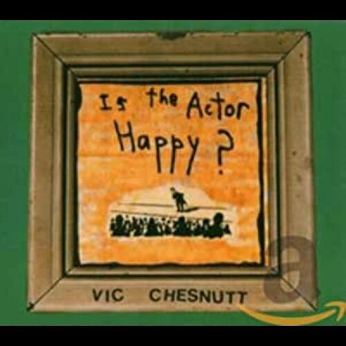 Chesnutt,vic - Is The Actor Happy - Music CD