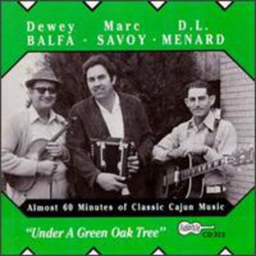 Balfa,dewey / Savoy,marc / Menard,d.l. - Under A Green Oak Tree - Music CD