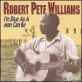 Williams,robert Pete - I'm As Blue As A Man Can Be 1 - Music CD