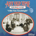 Any Old-time String Band - I Bid You Goodnight - Music CD