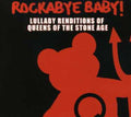 Rockabye Baby! - Lullaby Renditions Of Queens Of The Stone Age - Music CD