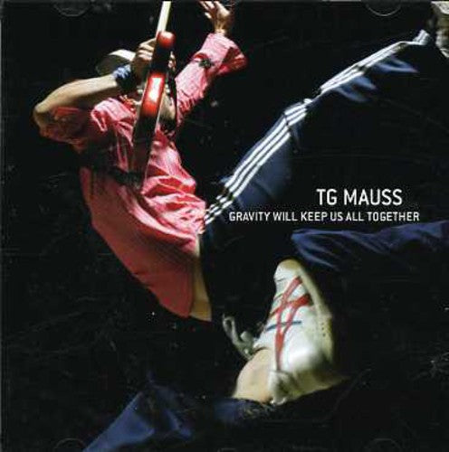 Mauss,tg - Gravity Will Keep Us All Together - Music CD