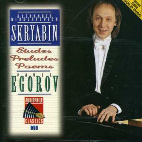 Skriabin / Egorov,pavel - Scriabin: Preludes / Etudes / Poems - Music CD
