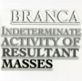 Branca,glenn - Indeterminate Activity Of Resultant Masses - Music CD