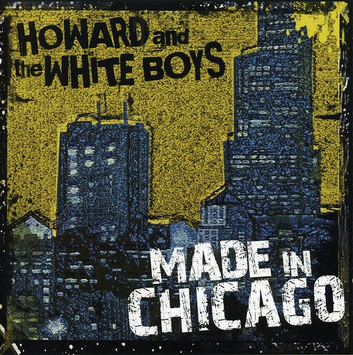 Howard & The White Boys - Made In Chicago - Music CD