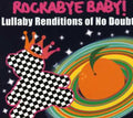 Rockabye Baby! - Lullaby Renditions Of No Doubt - Music CD
