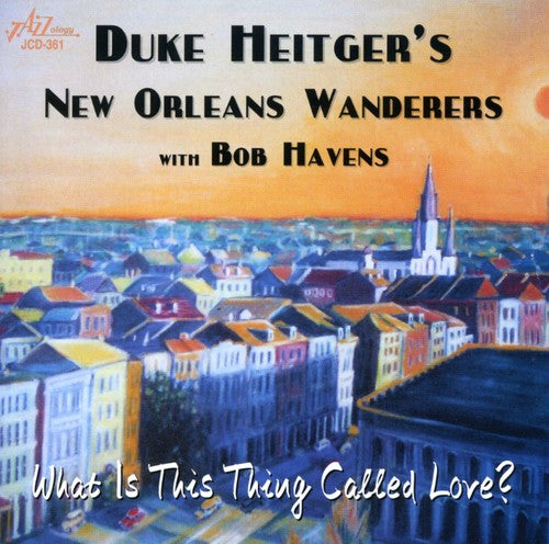 Heitger,duke New Orleans Wanderers - What Is This Thing Called Love - Music CD