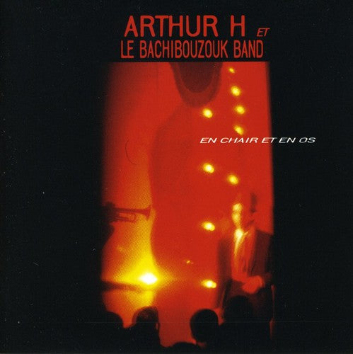 Arthur H / Bachibouzouk Band - En Chair Et En Os - Music CD