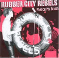 Rubber City Rebels - Pierce My Brain - Music CD