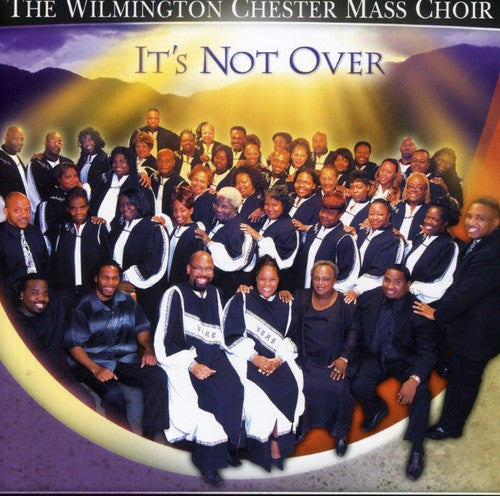 Wilmington Chester Mass Choir - It's Not Over - Music CD