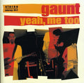 Gaunt - Yeah Me Too - Music CD