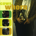 Cows - Whorn - Music CD