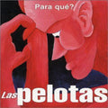 Pelotas - Para Que - Music CD