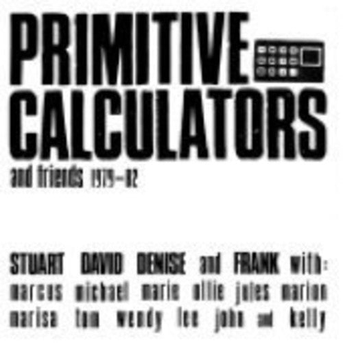 Primitive Calculators - Primitive Calculators & Friends 1979-82 - Music CD