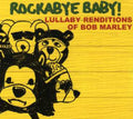 Rockabye Baby! - Lullaby Renditions Of Bob Marley - Music CD