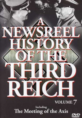 Newsreel History Of The Third Reich 7 - Newsreel History Of The Third Reich 7 - DVD
