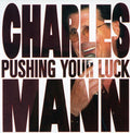 Mann,charles - Pushing Your Luck - Music CD