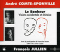 Sponville,andre Comte / Jullien,francois - Le Bonheur: Vision Occidentale Et Chinoise - Music CD