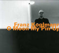 Koglmann,franz - O Moon My Pin Up - Music CD