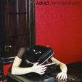 Adult - Why Bother - Music CD