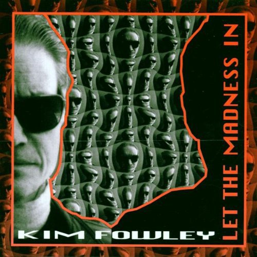 Fowley,kim - Let The Madness In - Music CD