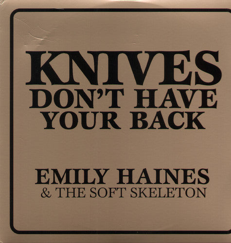 Haines,emily & Soft Skeleton - Knives Don't Have Your Back - Vinyl Record