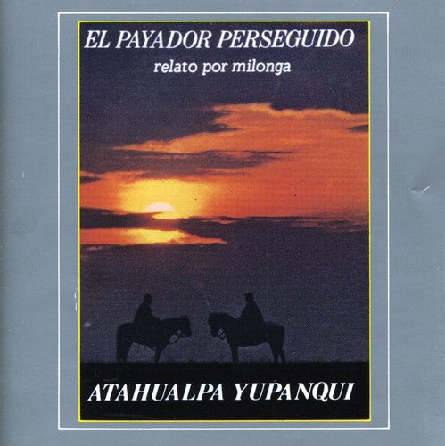 Yupanqui Atahualpa - El Payador Perseguido - Music CD