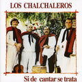 Chalchaleros - Si De Cantar Se Trata - Music CD