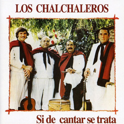 Chalchaleros - Si De Cantar Se Trata - Music CD
