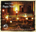 Noel,papa - Cafe Noir - Music CD