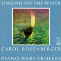 Rosenberger,carol / Piano Barcarolles - Singing On Water - Music CD