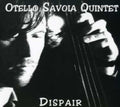 Savoia,otello Quintet - Dispair - Music CD