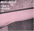 Gudrun Gut - I Put A Record On - Music CD