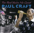 Craft,paul - Too Bad You're No Good - Music CD