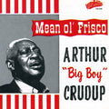 Crudup,arthur Big Boy - Mean Ol' Frisco - Music CD