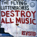 Flying Luttenbachers - Destroy All Music Revisited - Music CD