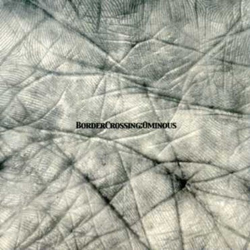 Border Crossing - Ominous - Music CD