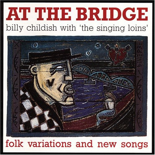 Childish,billy / Singing Lions - At The Bridge: Folk Variations & New Songs - Music CD