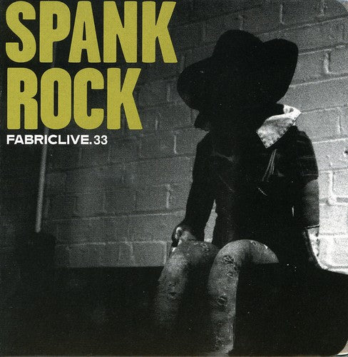 Spank Rock - Fabric Live 33 - Music CD